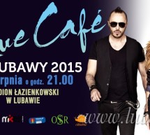 Blue Cafe drugą gwiazdą Dni Lubawy 2015 Blue Cafe drugą gwiazdą Dni Lubawy 2015