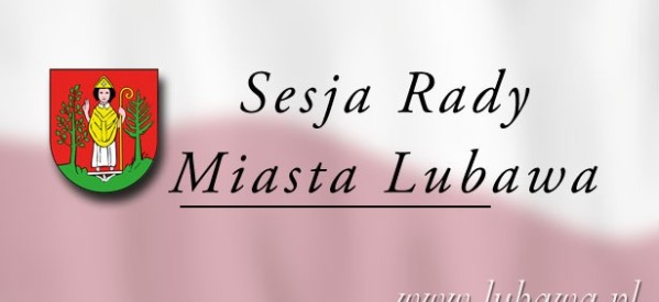 XXXV nadzwyczajna sesja Rady Miasta Lubawa