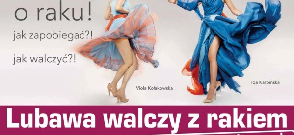 Lubawa walczy z rakiem razem z Violą Kołakowską!!!