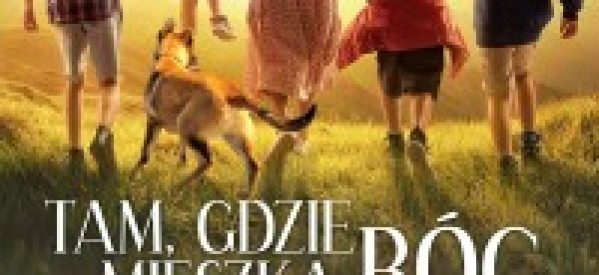 „Tam, gdzie mieszka Bóg” w Kinie Pokój „Tam, gdzie mieszka Bóg” w Kinie Pokój